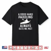 A Good Hard Paddling Gets Me Wet Funny Kayaking Paddling Shirt