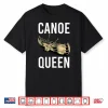 Canoe Queen Paddling Funny Kayaking Canoeing Lovers Canoe Shirt