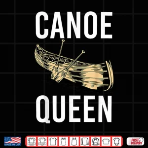 Design Canoe Queen Paddling Funny Kayaking Canoeing Lovers Canoe Shirt