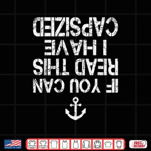 Design Funny Canoe Kayaking If You Can Read This I have Capsized Shirt