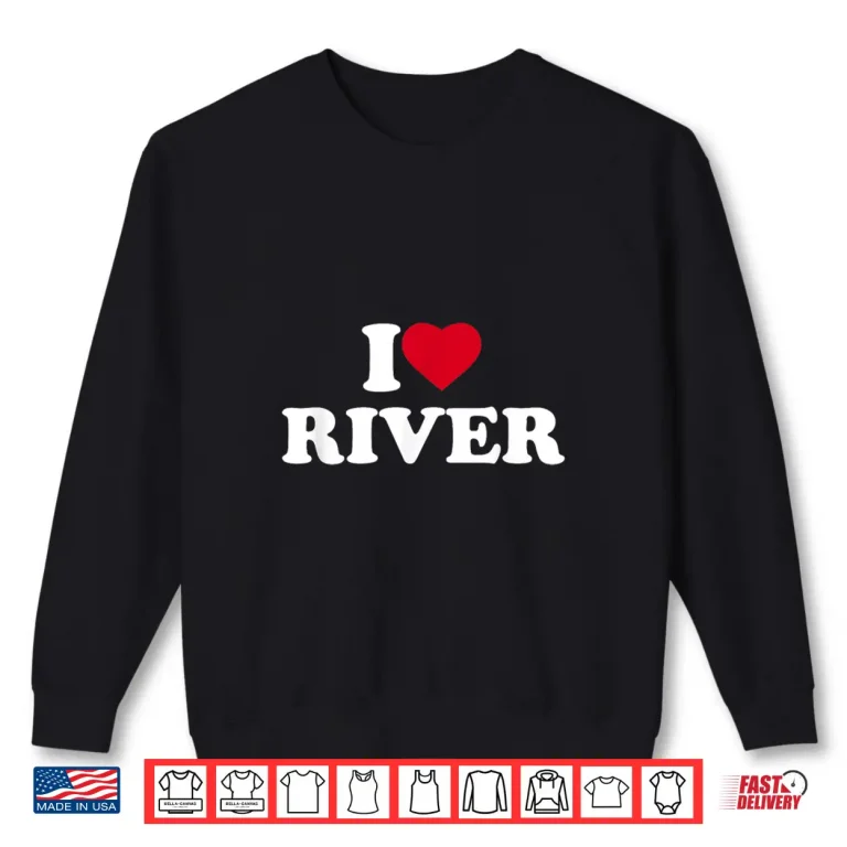 Sweatshirt I Love Heart River Lover Camping Kayaking Shirt
