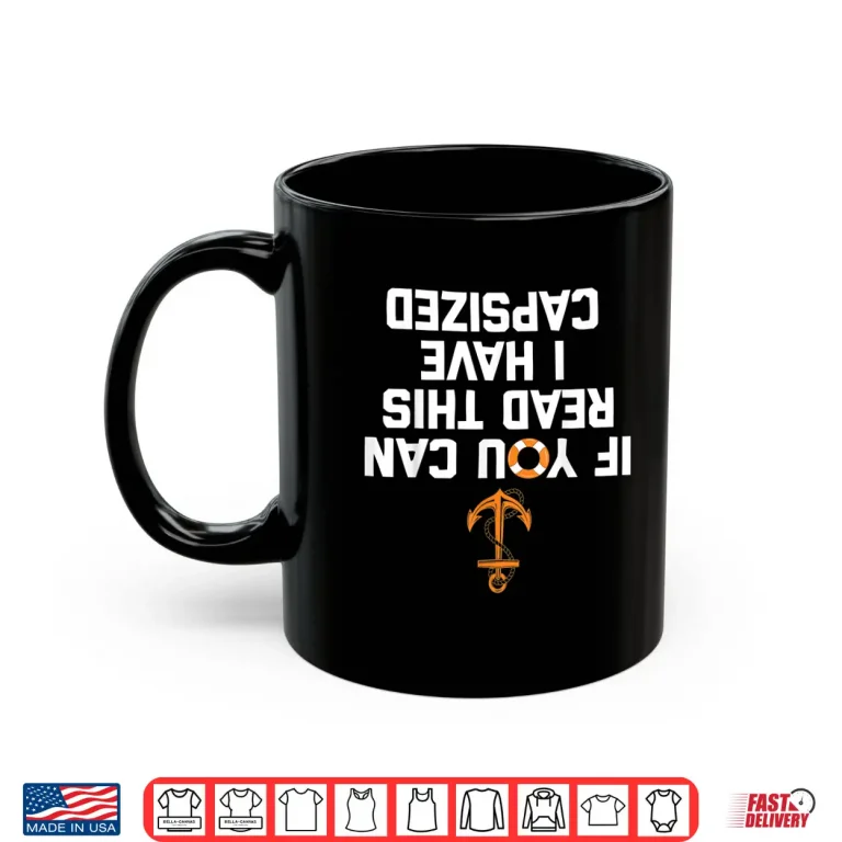 Mug If You Can Read This I Have Capsized Funny Kayaking Shirt