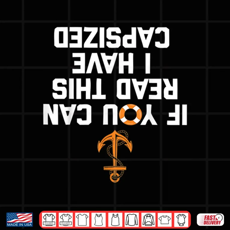 Design If You Can Read This I Have Capsized Funny Kayaking Shirt