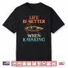 Kayaking Design For Men Women Kayaker Kayak Lover Kayaking Shirt