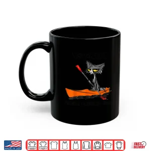 Mug Kayaking Because Murder Is Wrong Cat Kayaking Shirt