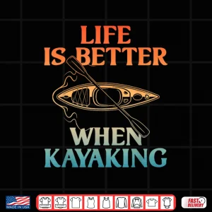 Design Kayaking Design For Men Women Kayaker Kayak Lover Kayaking Shirt