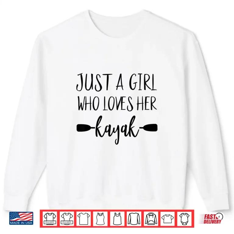 Sweatshirt Kayaking Gifts For Kayak Lovers Beach Kayak Hair Just A Girl Shirt