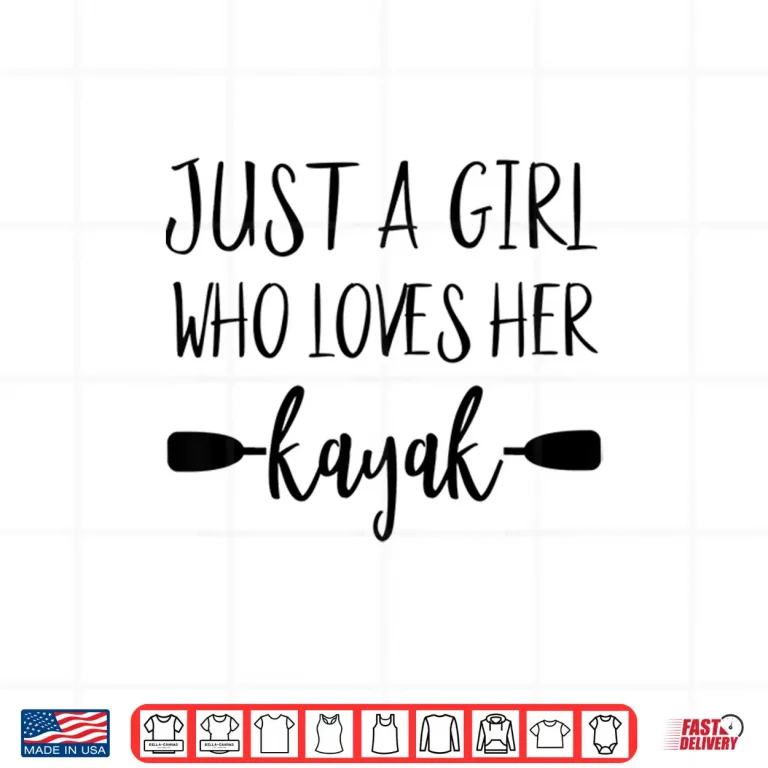 Design Kayaking Gifts For Kayak Lovers Beach Kayak Hair Just A Girl Shirt