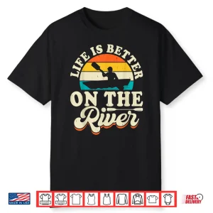 Life Is Better On The River Shirt