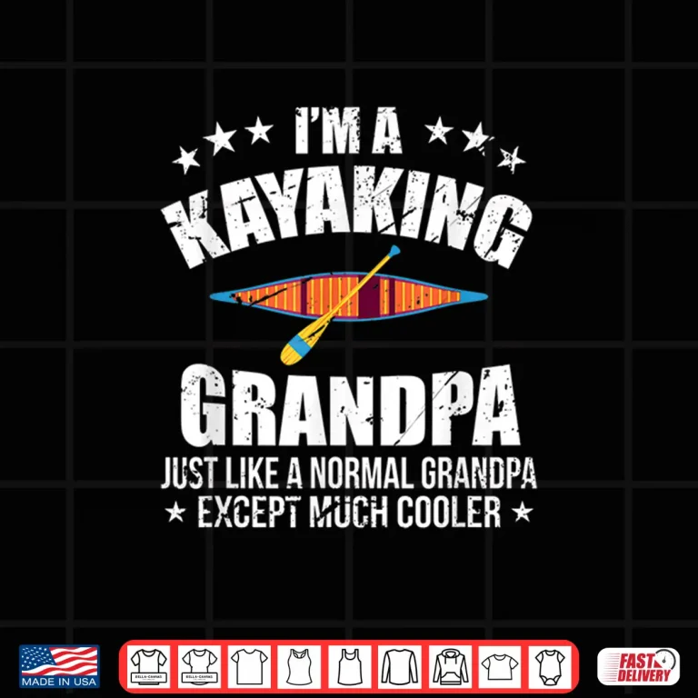 Design Kayaking Grandpa Just Like Normal Except Much Cooler Gift Shirt