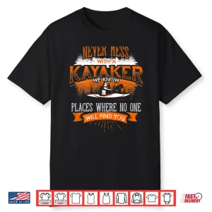 Never Mess With A Kayaker Funny Kayaking Kayaks Shirt Back