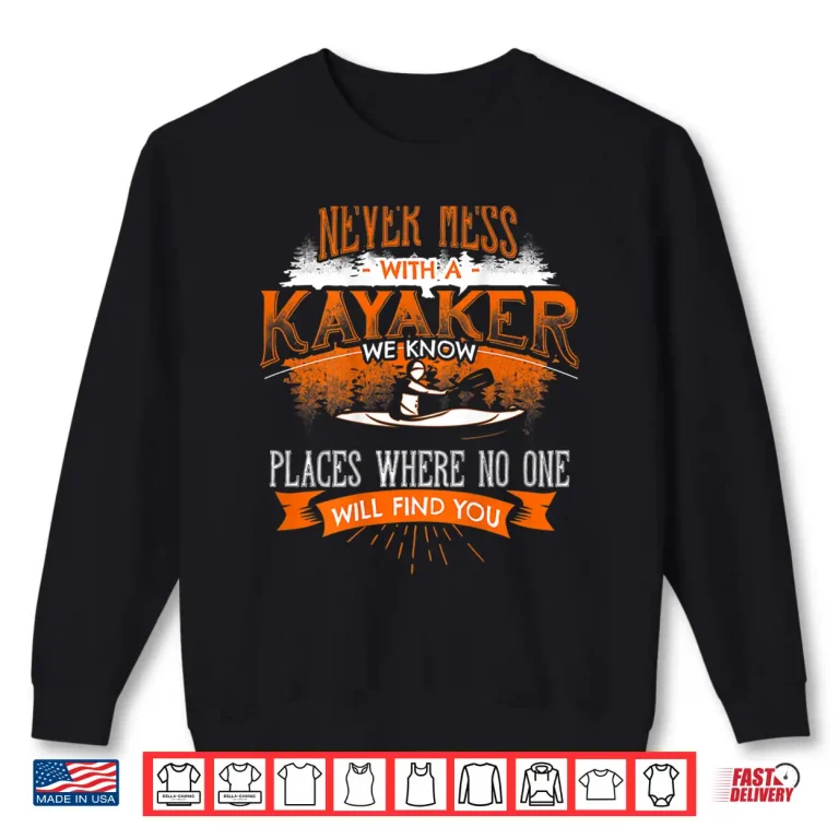 Sweatshirt NEVER MESS WITH A KAYAKER Funny Kayaking Kayaks Shirt Back