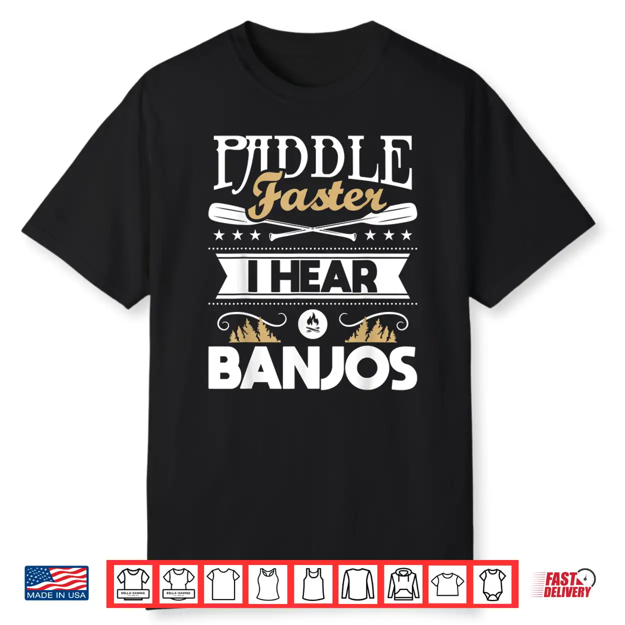 Paddle Faster I Hear Banjos Funny Kayak Kayaking Kayaker Shirt Paddle Faster I Hear Banjos Funny Kayak Kayaking Kayaker Shirt
