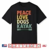 Peace Love Dogs Kayak Kayaks Kayaker Kayaking Dog Lover Shirt