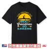 Real Grandmas Go Kayaking Yak Kayak Women Kayaker Canoe Shirt