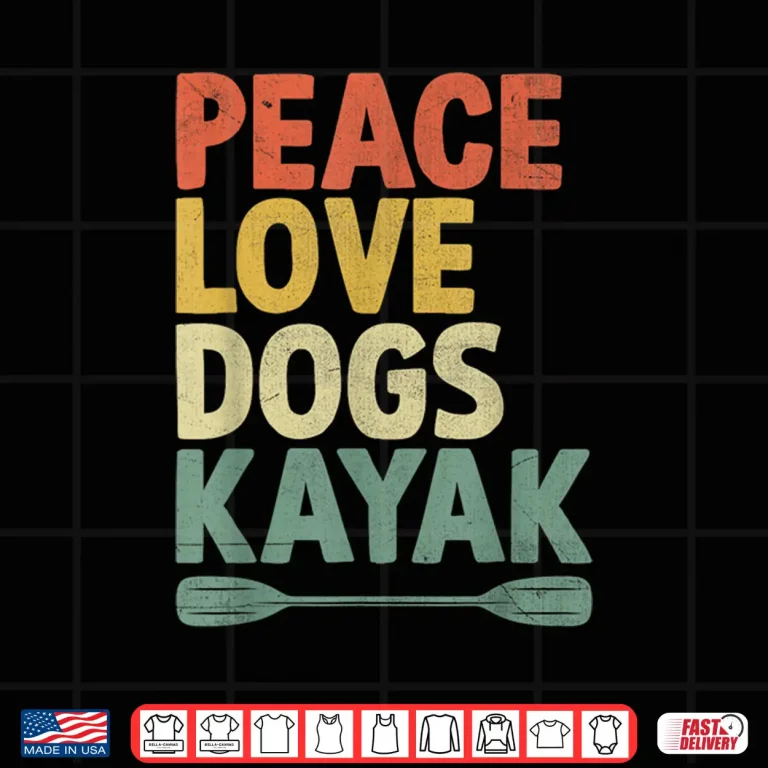 Design Peace Love Dogs Kayak Kayaks Kayaker Kayaking Dog Lover Shirt