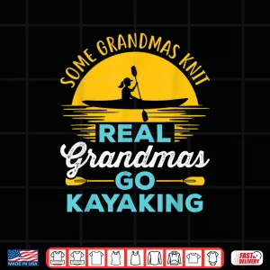 Design Real Grandmas Go Kayaking Yak Kayak Women Kayaker Canoe Shirt