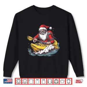 Sweatshirt Santa Kayaking Kayak Lover Kayaker Canoeist Christmas Pajama Shirt