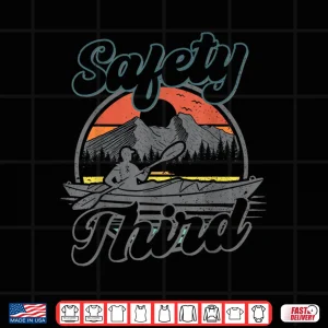 Safety Third Kayak Boating Retro Kayaking Funny Men Shirt 4 Design Safety Third Kayak Boating Retro Kayaking Funny Men Shirt