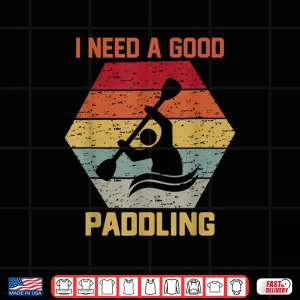 Design Vintage Hexagon Kayaker Kayaking I Need A Good Paddling Shirt