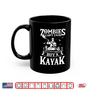 Mug Zombies Cant Swim Buy A Kayak Kayaking Kayaker Fishing Shirt