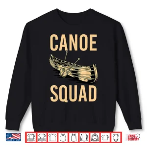 Sweatshirt Canoe Squad Paddling Funny Kayaking Canoeing Lovers Canoe Shirt