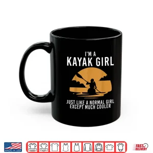 Mug Cool Kayak For Women Girls Kayaker Canoe Kayaking Paddle Oar Shirt