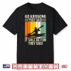 Go Kayaking They Said It Will Be Fun They Said Shirt