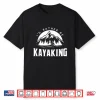 I’D Rather Be Kayaking Funny Kayak Shirt
