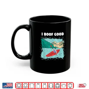 Mug I Boof Good Whitewater Kayaking Shirt