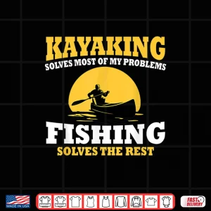 Design Great Kayaking And Fishing Gift Canoeing Kayaking Shirt
