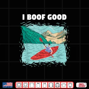 Design I Boof Good Whitewater Kayaking Shirt