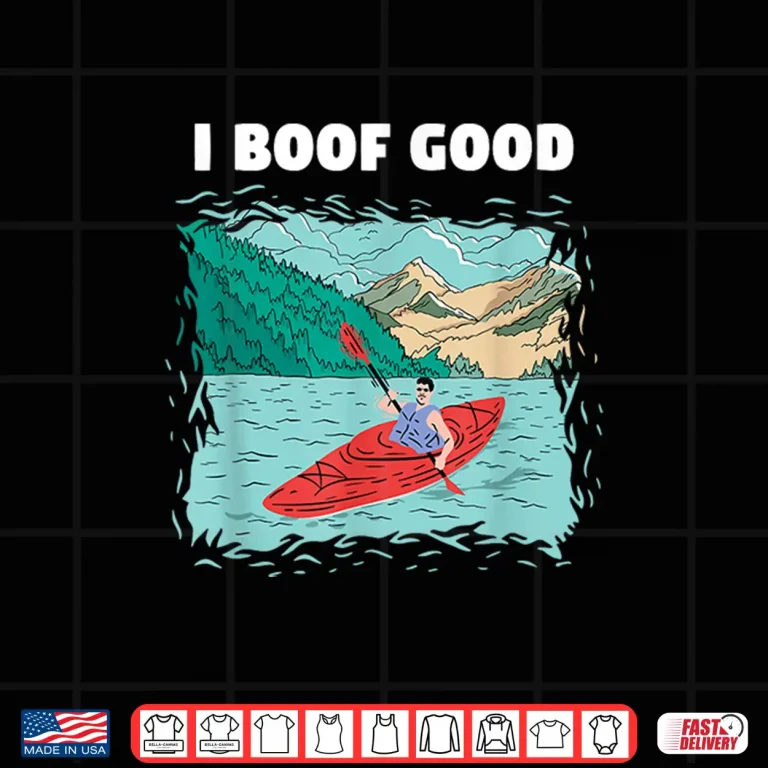 Design I Boof Good Whitewater Kayaking Shirt