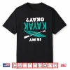 Is My Kayak Okay Kayaking Paddler Paddling Shirt