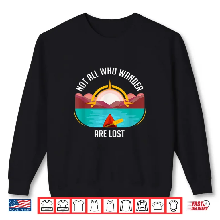 Sweatshirt Kayak Not All Those Who Wander Are Lost Kayaking Compass Shirt