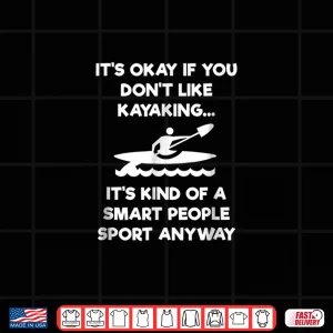 Design Kayaking Funny Shirt Kayak Smart People