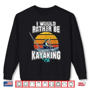 Sweatshirt Kayaking Tshirt For Men Kayak Good Paddling Tshirt Shirt