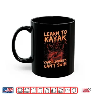 Mug Learn to kayak cause zombies cant swim kayaking tee Shirt
