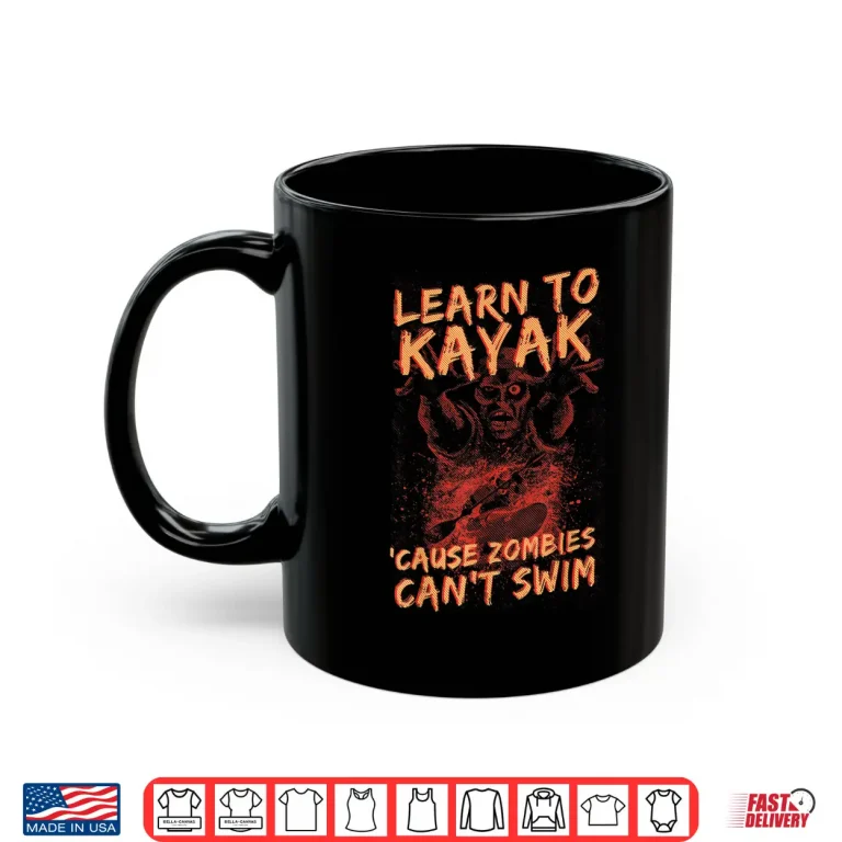 Mug Learn to kayak cause zombies cant swim kayaking tee Shirt