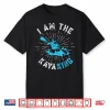 Mens Kayak Kayaker I Am The Kayaking Shirt