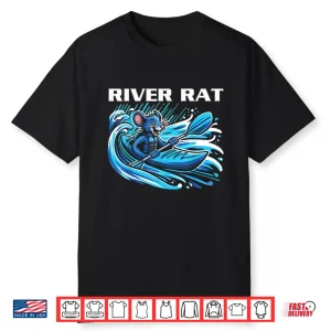 River Rat River Kayaking River Adventures River Rat Shirt