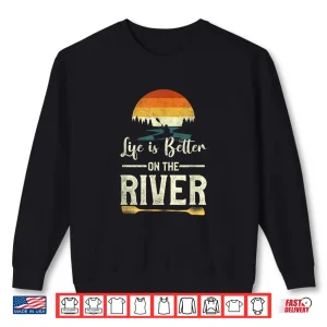 Sweatshirt Retro Kayaking Life Is Better On The River Shirt