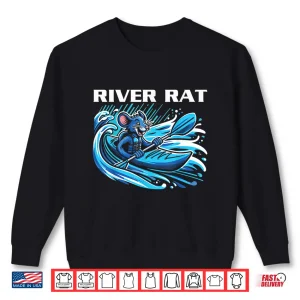 Sweatshirt River Rat River Kayaking River Adventures River Rat Shirt