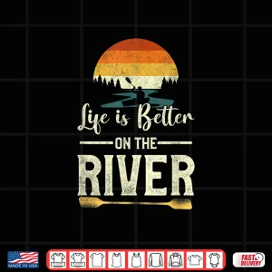 Design Retro Kayaking Life Is Better On The River Shirt
