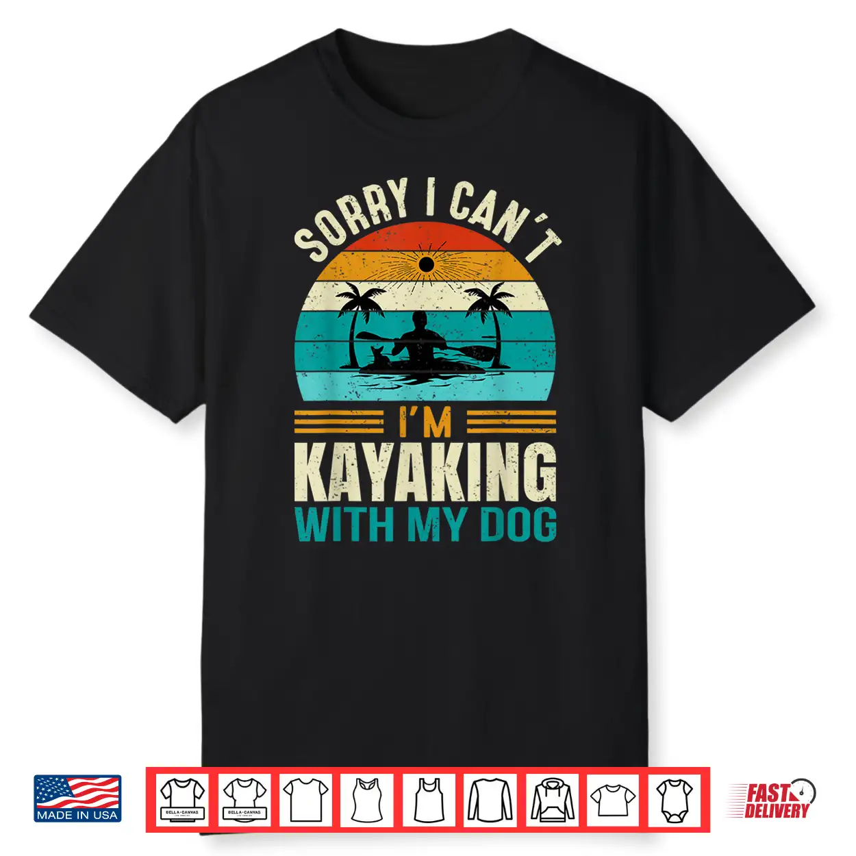 Sorry I Can’T I’M Kayaking With My Dog Funny Vintage Kayak Shirt Sorry I Can’T I’M Kayaking With My Dog Funny Vintage Kayak Shirt