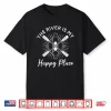 The River Is My Happy Place Shirt