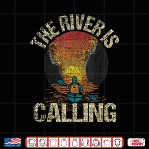 Design The River Is Calling Funny Kayak Kayaking Kayaker Shirt