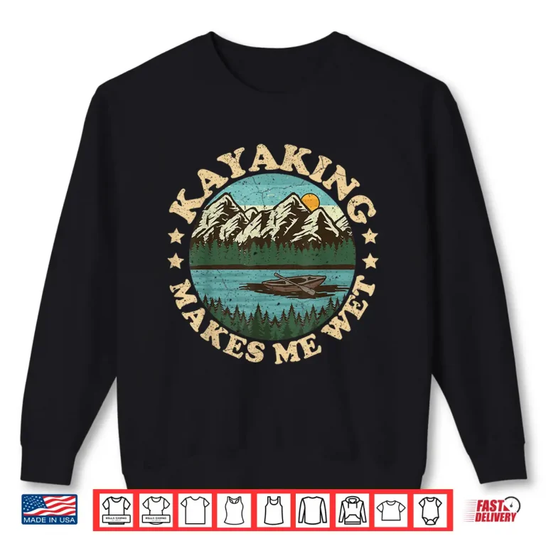Sweatshirt Vintage Sunset Kayaking Makes Me Wet River Boating Kayak Shirt