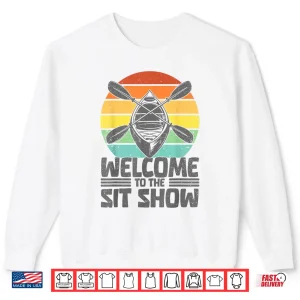 Sweatshirt Welcome to the sit show Kayak Boat Funny Kayaking Shirt