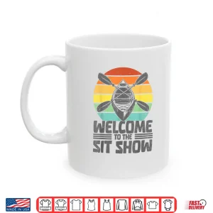 Mug Welcome to the sit show Kayak Boat Funny Kayaking Shirt